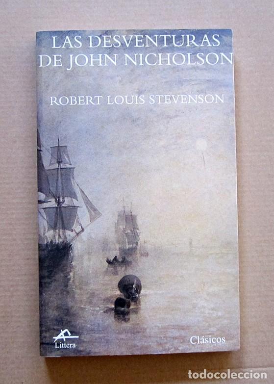 Libros de segunda mano: ROBERT LOUIS STEVENSON-LAS DESVENTURAS DE JOHN NICHOLSON-LITTERA 2002 - Foto 1