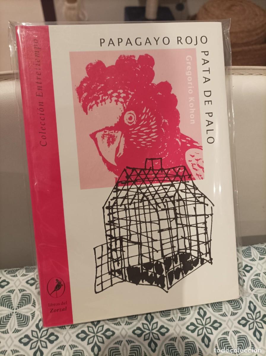 Libri di seconda mano: PAPAGAYO ROJO. PATA DE PALO. GREGORIO KOHON. LIBROS DEL ZORZAL.