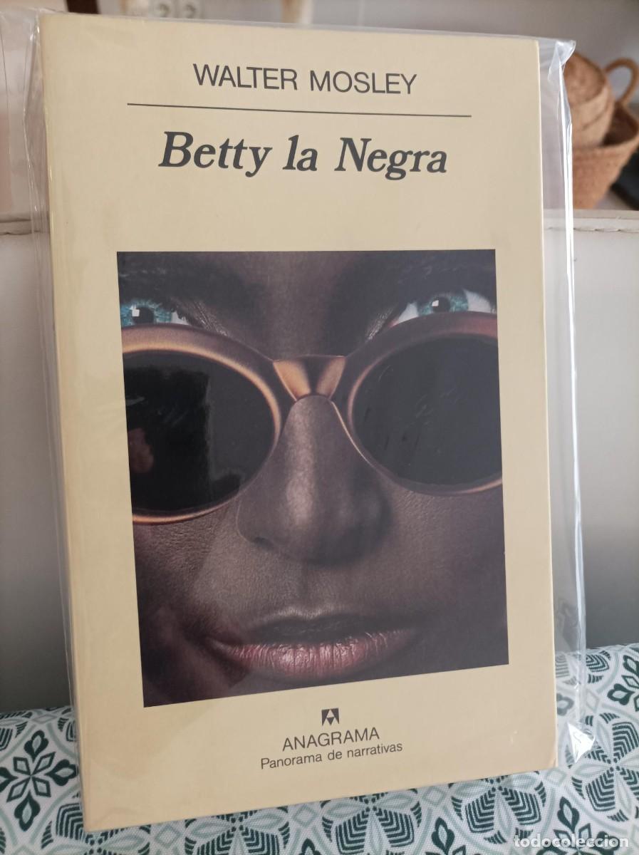 Libros de segunda mano: BETTY LA NEGRA. WALTER MOSLEY. ANAGRAMA. - Foto 1