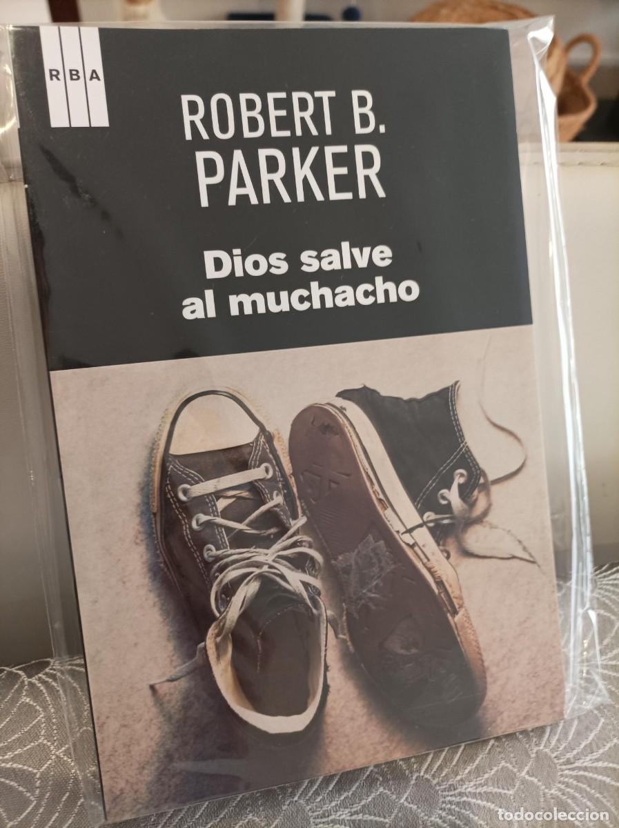 Libros de segunda mano: DIOS SALVE AL MUCHACHO. ROBERT B. PARKER. RBA. - Foto 1