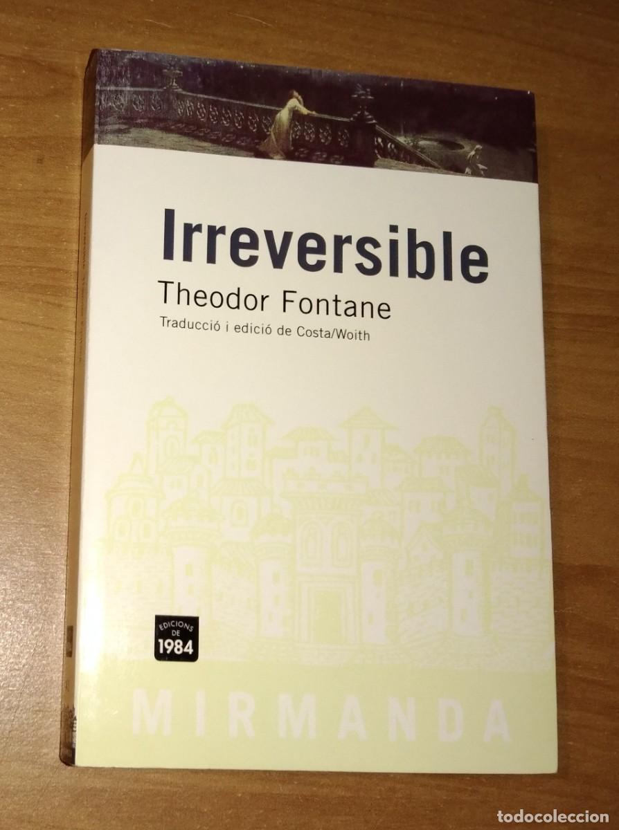 Libros de segunda mano: THEODOR FONTANE - IRREVERSIBLE - EDICIONS DE 1984, 2006 - Foto 1