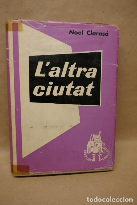Libros de segunda mano: NOEL CLARAS&Oacute; : LALTRA CIUTAT - EN CATAL&Aacute;N - Foto 1