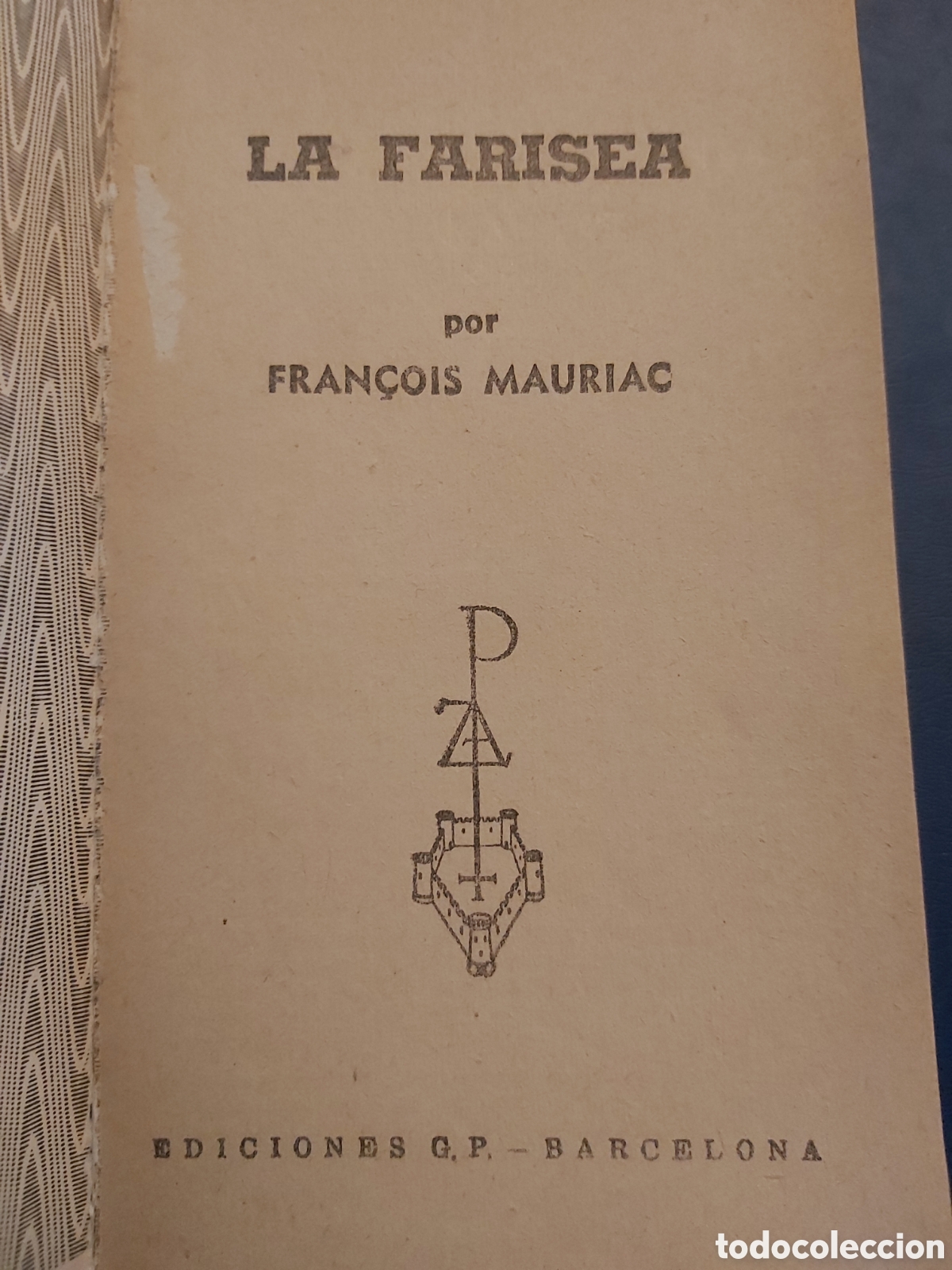 Libros de segunda mano: LA FARISEA # FRAN&Ccedil;OIS MAURIAC # EDICIONES G.P # 1962 - Foto 2