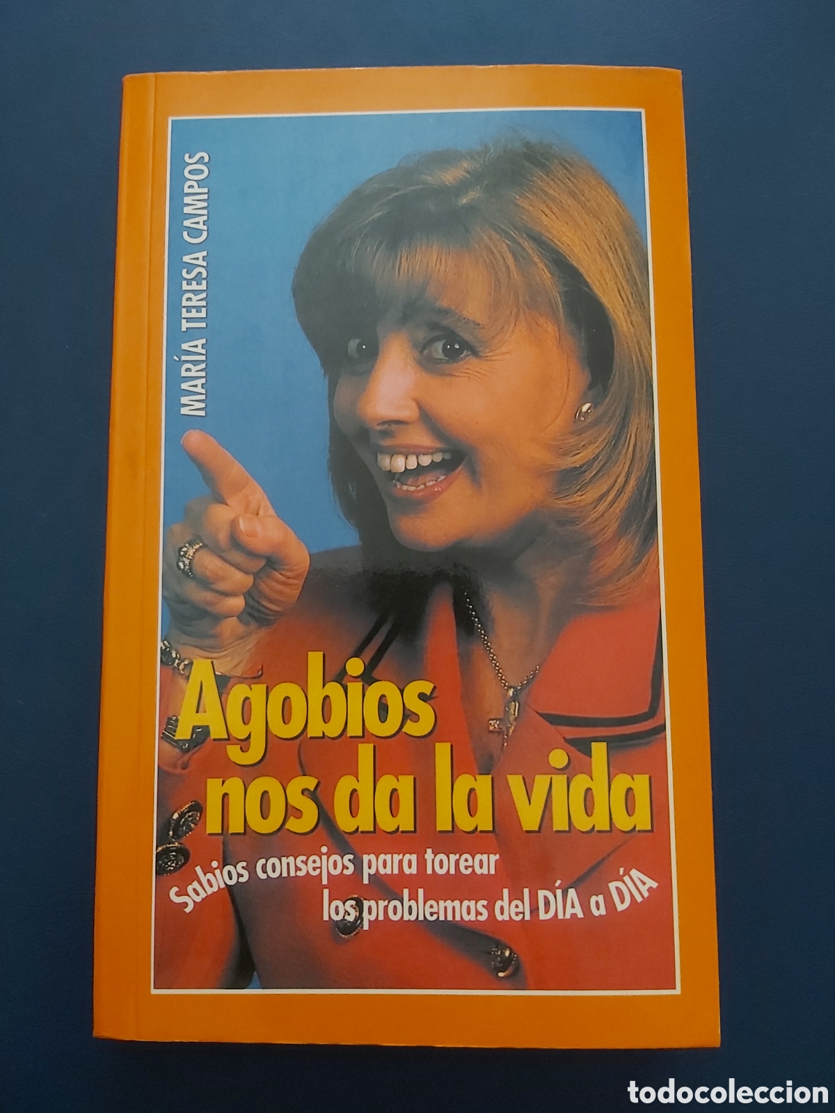 Libros de segunda mano: AGOBIOS NOS DA LA VIDA # M TERESA CAMPOS # TEMAS DE HOY # 2000 - Foto 1