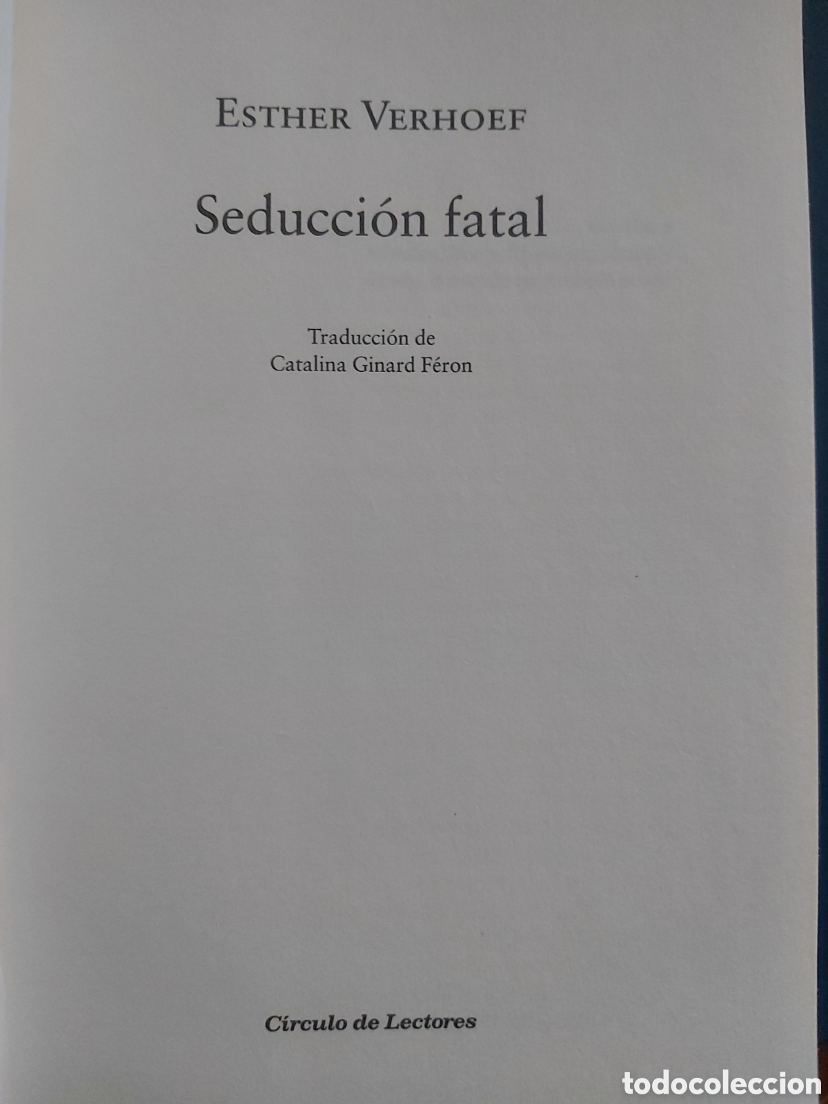 Libros de segunda mano: SEDUCCI&Oacute;N FATAL # ESTHER VERHOEF # C&Iacute;RCULO DE LECTORES # 2010 - Foto 3