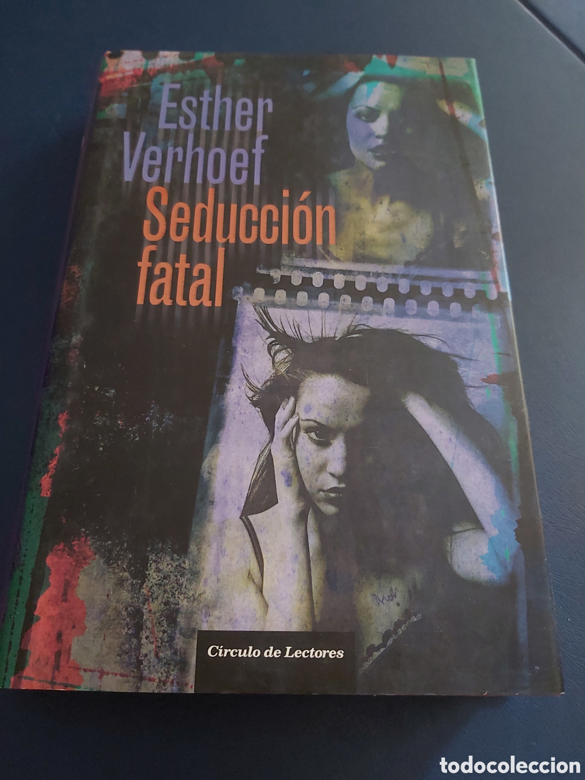 Libros de segunda mano: SEDUCCI&Oacute;N FATAL # ESTHER VERHOEF # C&Iacute;RCULO DE LECTORES # 2010 - Foto 1