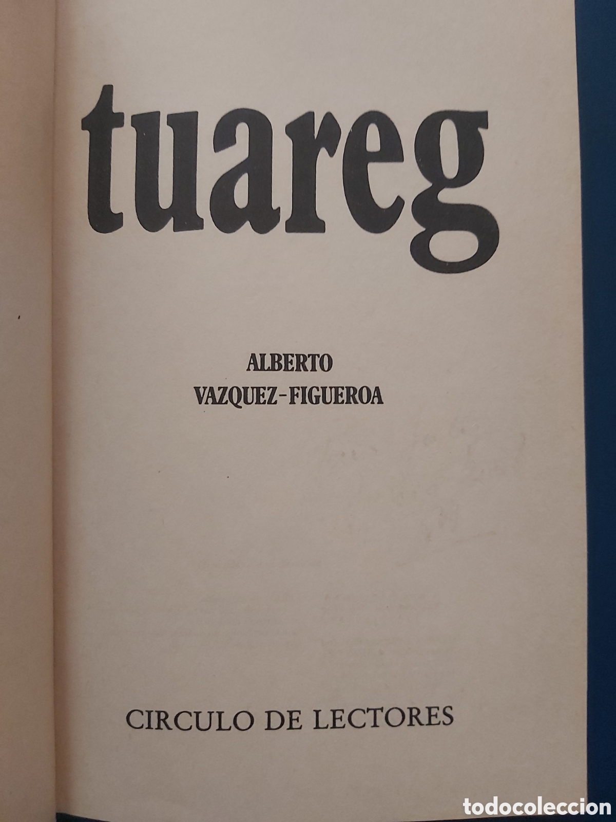 Libros de segunda mano: TUAREG # ALBERTO VAZQUEZ-FIGUEROA # C&Iacute;RCULO DE LECTORES # 1981 - Foto 3