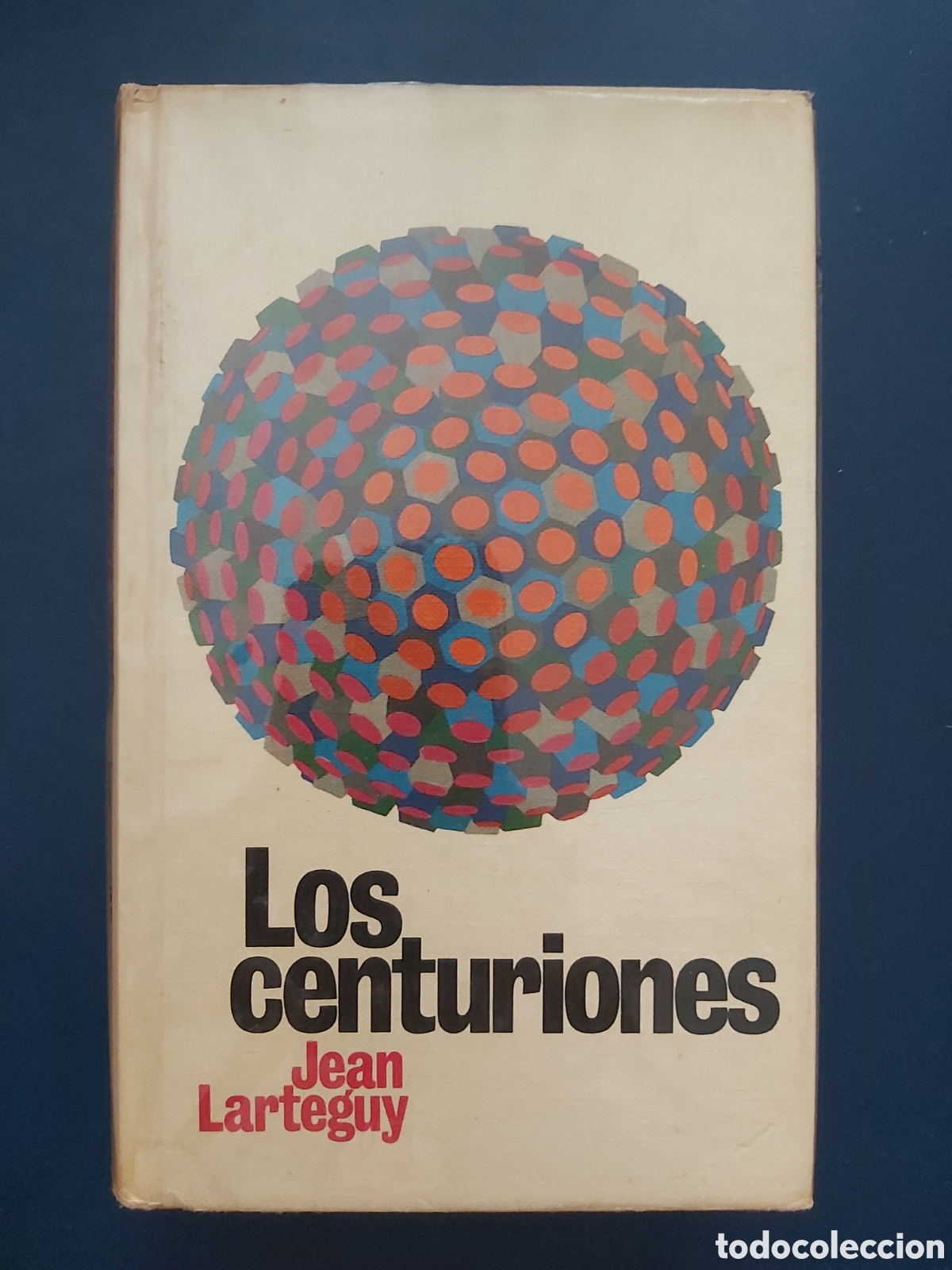 Libros de segunda mano: LOS CENTURIONES # JEAN LARTEGUY # C&Iacute;RCULO DE LECTORES # 1967 - Foto 1