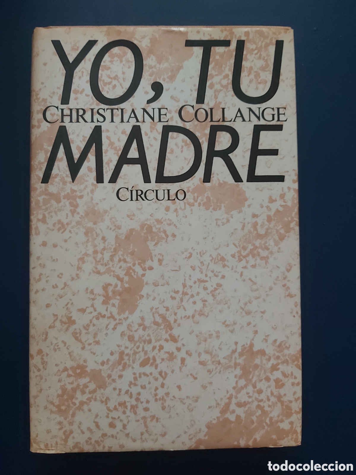 Libros de segunda mano: YO, TU MADRE # CHRISTIANE COLLANGE # C&Iacute;RCULO DE LECTORES # 1986 - Foto 1