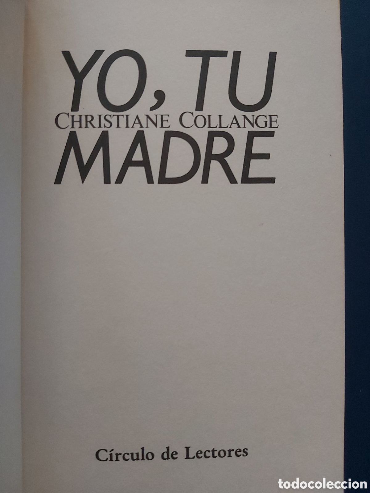 Libros de segunda mano: YO, TU MADRE # CHRISTIANE COLLANGE # C&Iacute;RCULO DE LECTORES # 1986 - Foto 3
