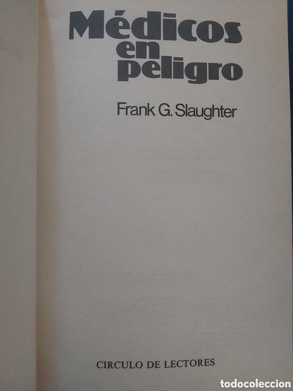 Libros de segunda mano: M&Eacute;DICOS EN PELIGRO # FRANK G. SLAUGHTER # C&Iacute;RCULO DE LECTORES # 1983 - Foto 3