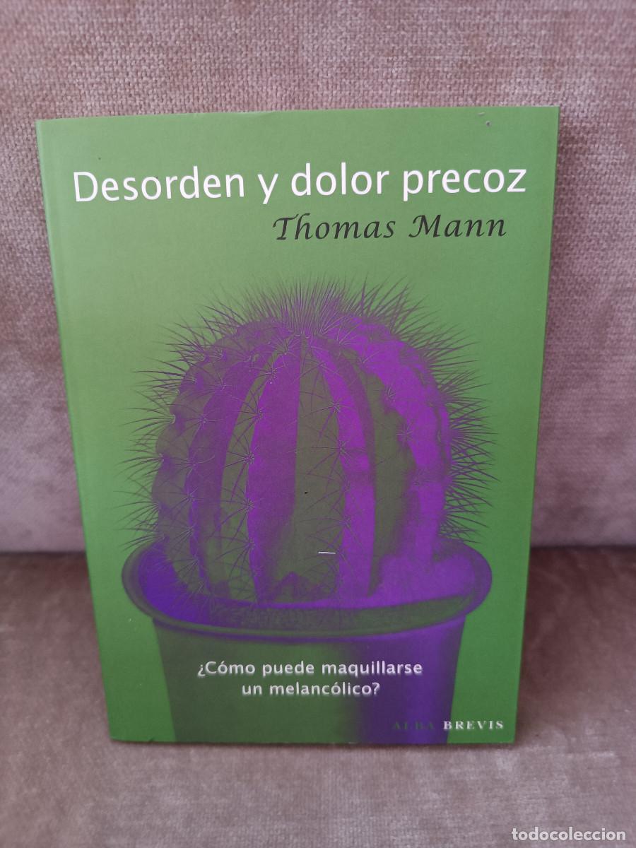 Libros de segunda mano: THOMAS MANN - DESORDEN Y DOLOR PRECOZ - ALBA, 2011 - BUEN EJEMPLAR - Foto 1