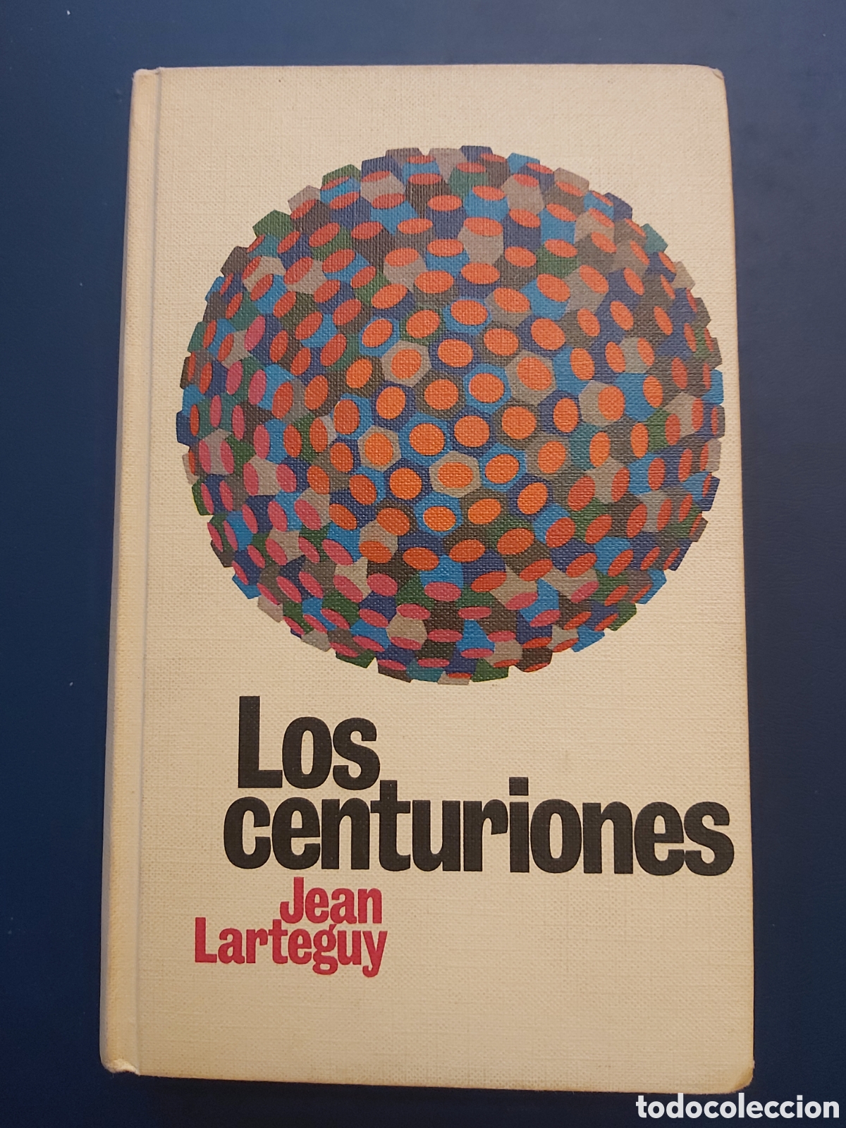 Libros de segunda mano: LOS CENTURIONES # JEAN LARTEGUY # C&Iacute;RCULO DE LECTORES # 1965 - Foto 1