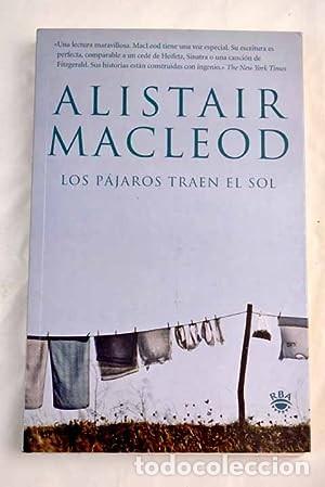 Libros de segunda mano: Alistair MacLeod. Los p&aacute;jaros traen el sol. RBA. - Foto 1