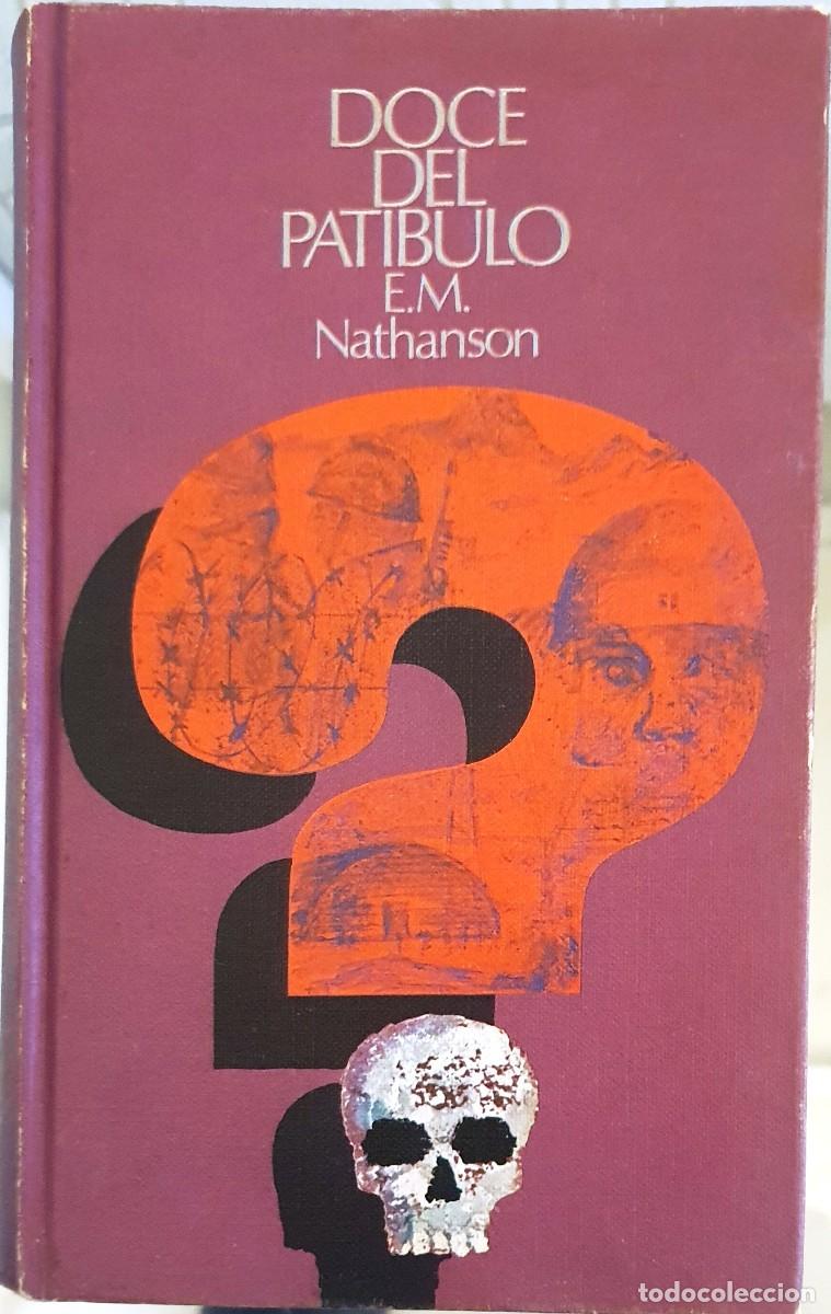 Libros de segunda mano: DOCE DEL PATIBULO. E.M. NATHANSON. CIRCULO DE LECTORES 1971. 590 PAGINAS. - Foto 1