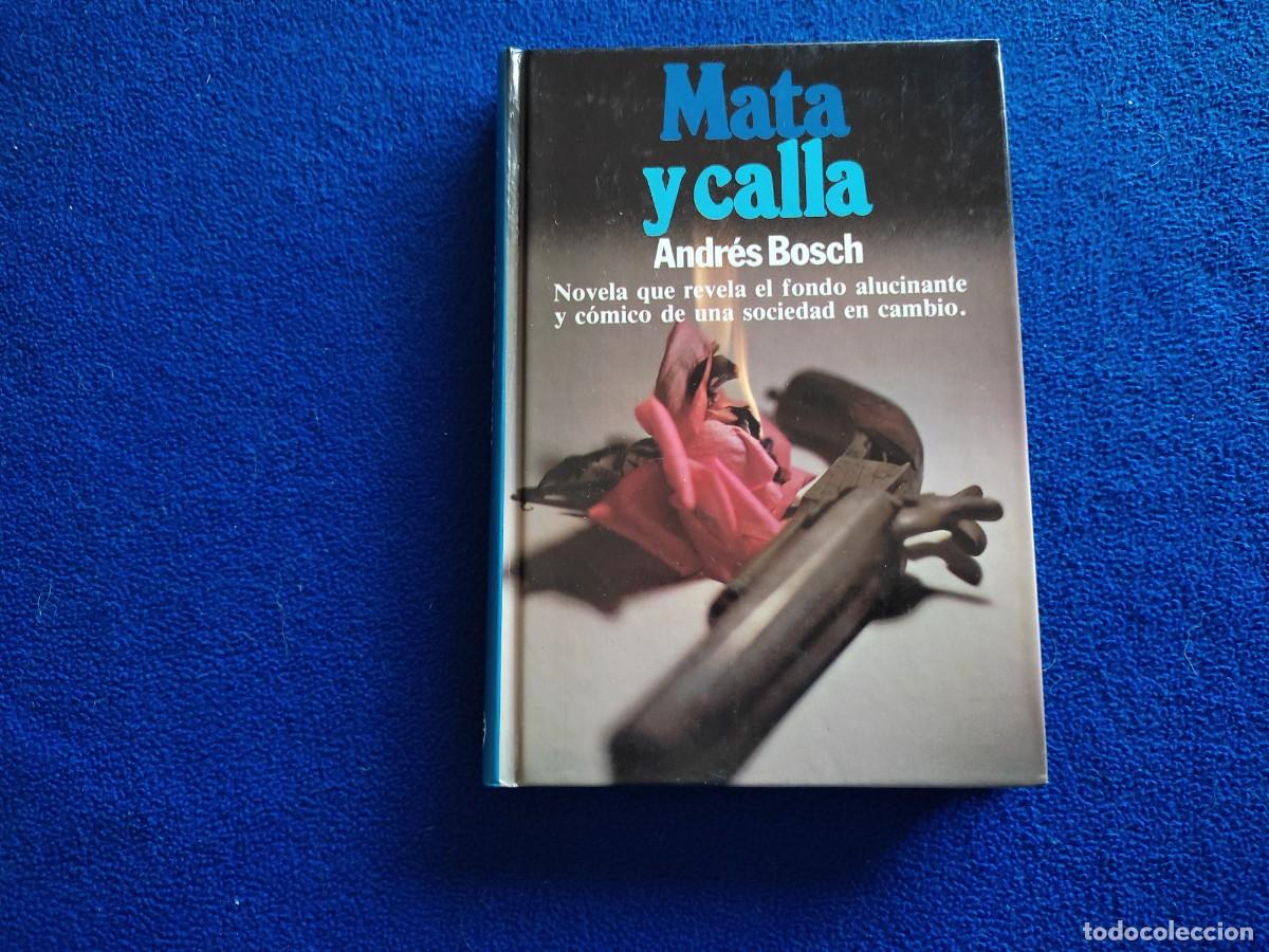 Libros de segunda mano: Mata y Calla Andr&eacute;s Bosch Ed. Planeta 1982 - Foto 1