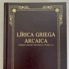 Libros de segunda mano: LÍRICA GRIEGA ARCAICA (POEMAS CORALES Y MONÓDICOS, 700-300 A. C.)