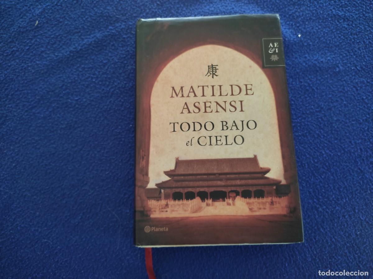 Libros de segunda mano: Todo bajo el Cielo Matilde Asensi Ed. Planeta 2006 - Foto 1