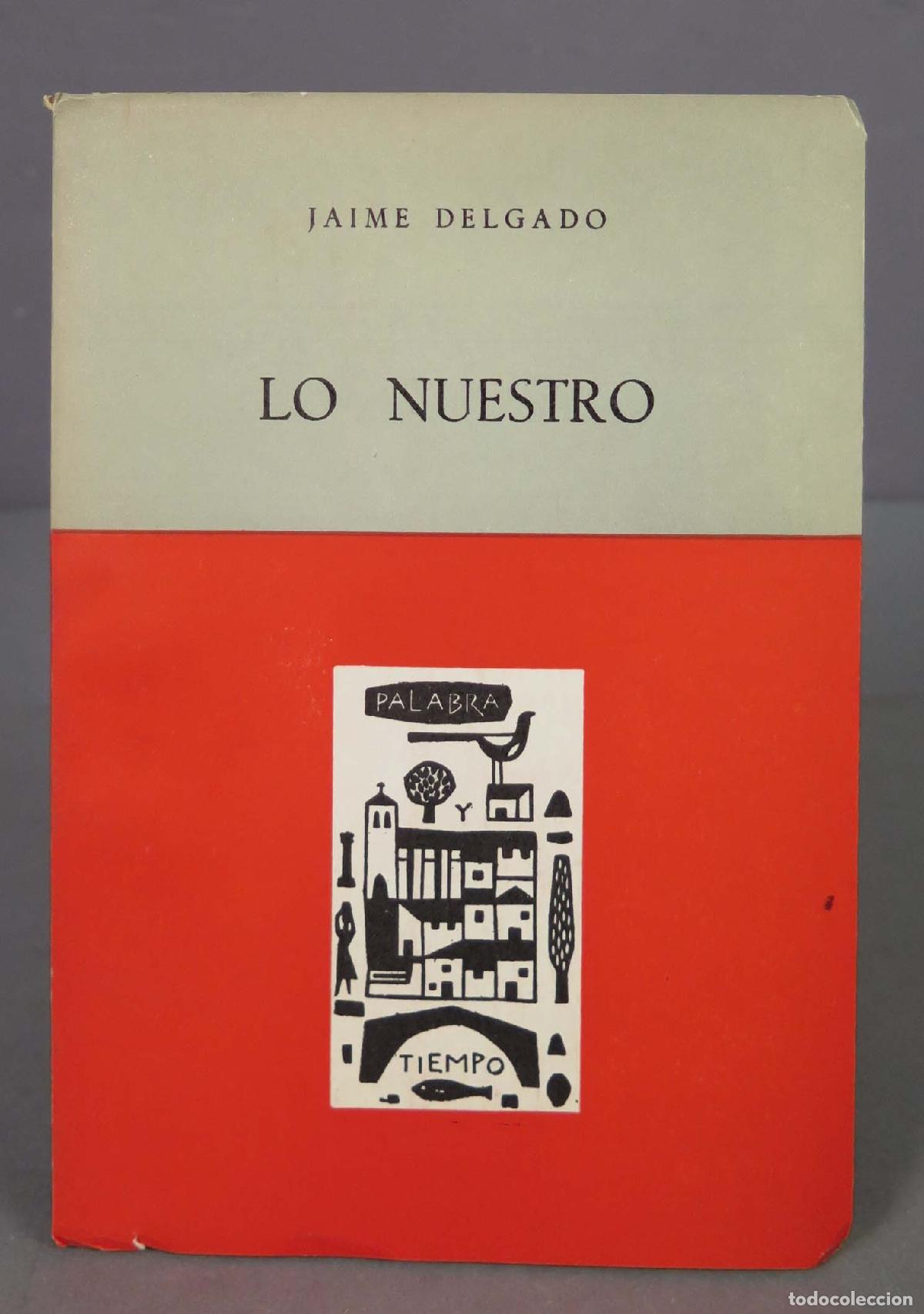 Libros de segunda mano: LO NUESTRO. JAIME DELGADO - Foto 1
