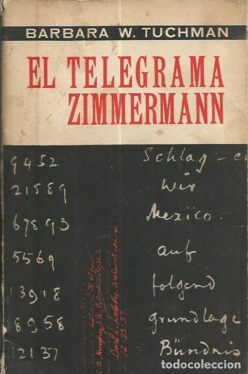 Libros de segunda mano: EL TELEGRAMA ZIMMERMANN - BARBARA W. TUCHMAN - Foto 1