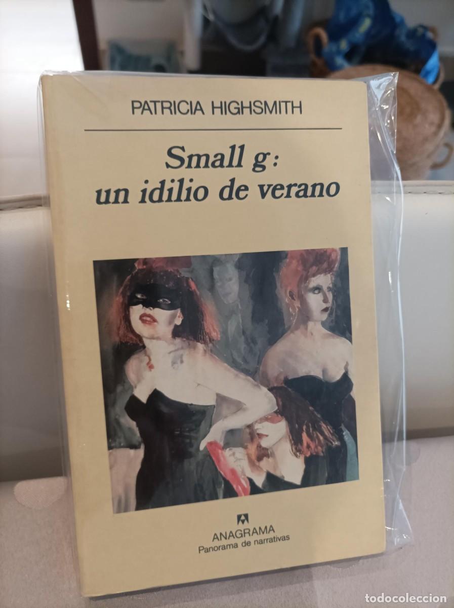 Libros de segunda mano: SMALL G: UN IDILIO DE VERANO. PATRICIA HIGHSMITH. ANAGRAMA. - Foto 1