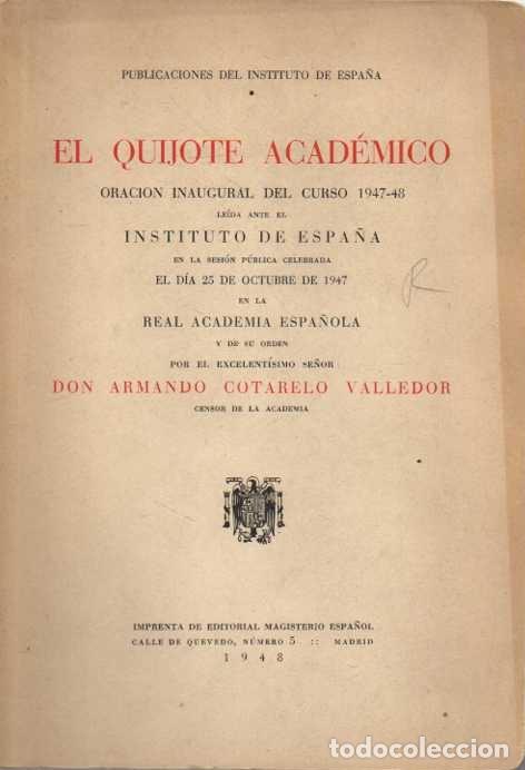 Libros de segunda mano: EL QUIJOTE ACADEMICO. ORACION INAUGURAL DEL CURSO 1947 - 48 LEIDA ANTE EL INSTITUTO DE ESPA&Ntilde;A EN LA