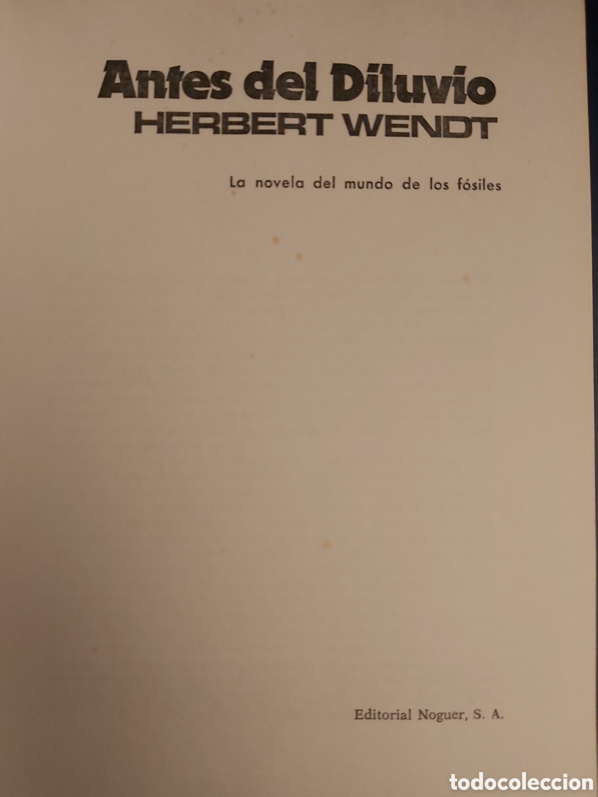 Libros de segunda mano: ANTES DEL DILUVIO $ HERBERT WENDT $ NOGUER $ 1974 - Foto 4