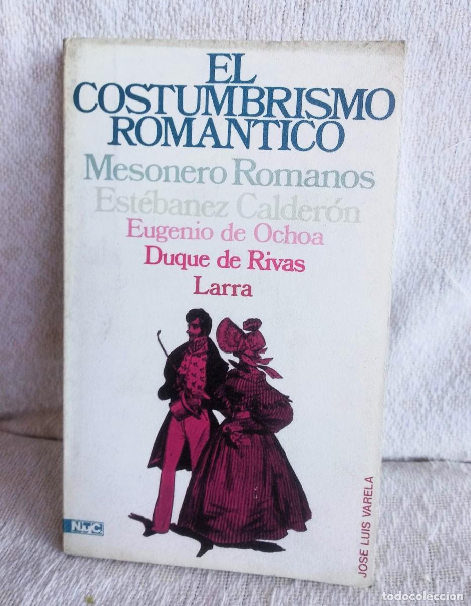 Libros de segunda mano: El costumbrismo, rom&aacute;ntico - Jos&eacute; Luis Varela - Foto 1