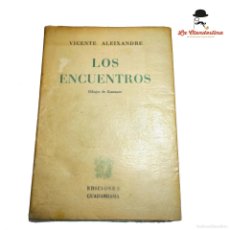 Libros de segunda mano: LOS ENCUENTROS. VICENTE ALEIXANDRE. EDICIONES GUADARRAMA. MADRID. 1958.