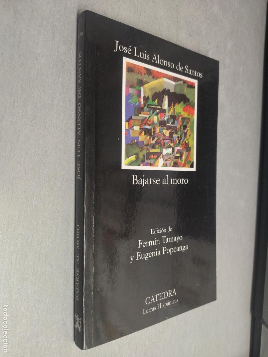Libros de segunda mano: BAJARSE AL MORO / JOS&Eacute; LUIS ALONSO DE SANTOS / C&Aacute;TEDRA 2006 - Foto 1
