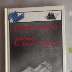 Libros de segunda mano: JUVENTUD / LA LÍNEA DE SOMBRA, JOSEPH CONRAD
