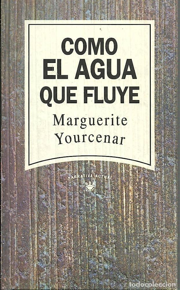 Libros de segunda mano: Como el agua que fluye - Yourcenar, Marguerite - Foto 1