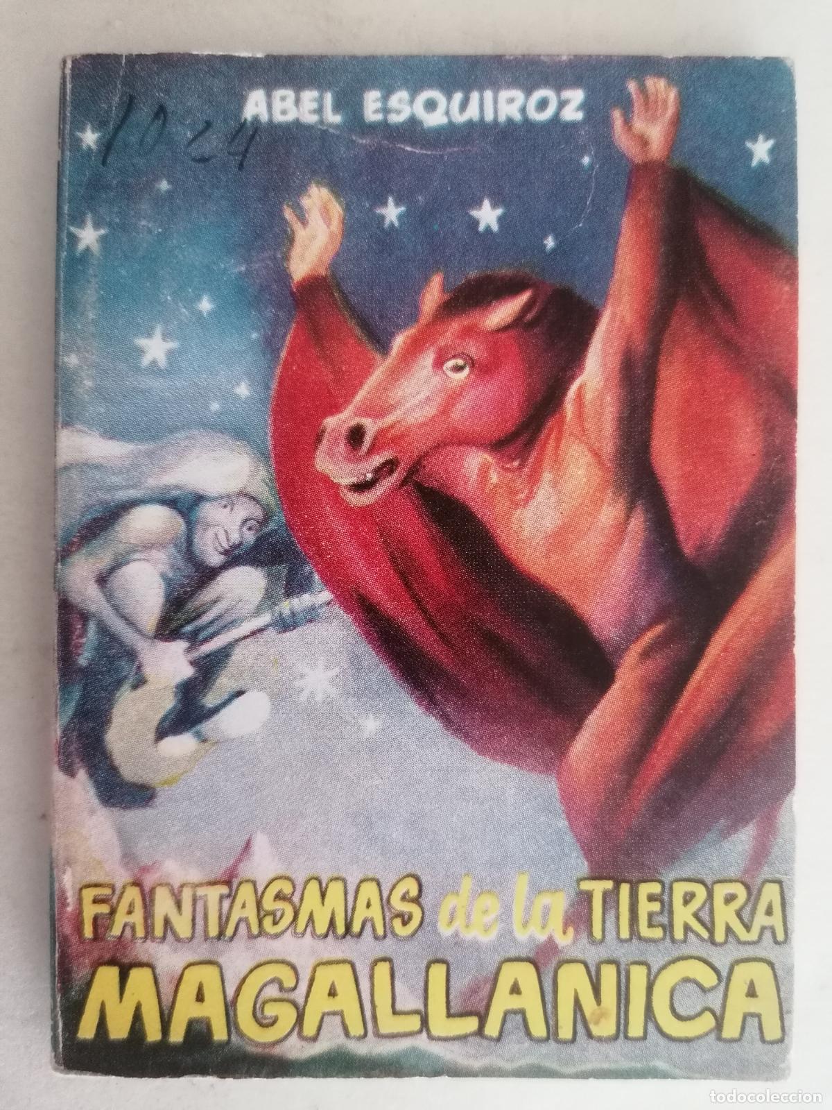 Libros de segunda mano: FANTASMAS DE LA TIERRA MAGALLANICA DE ABEL ESQUIROZ, ENCICLOPEDIA PULGA N&ordm; 41