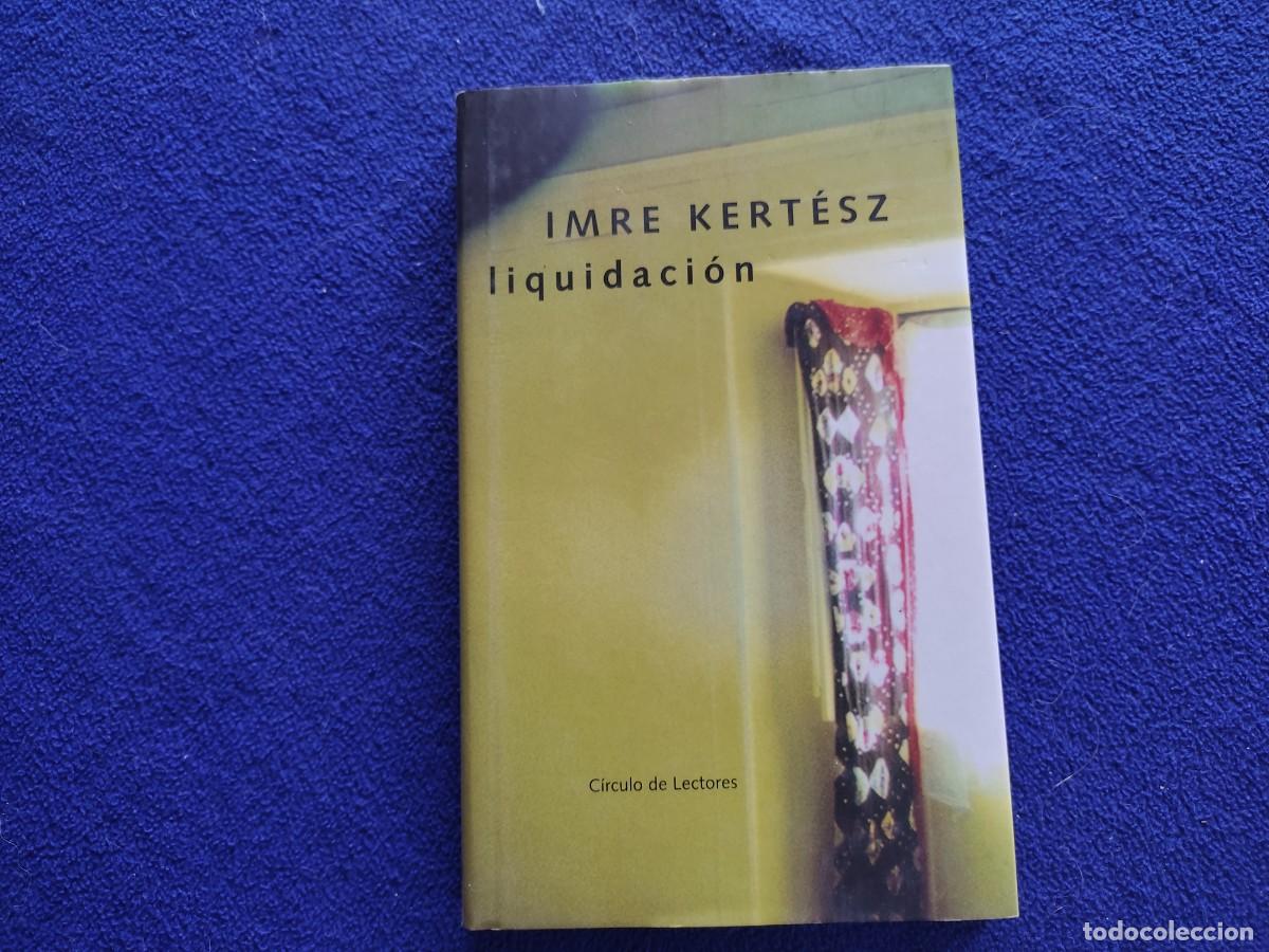 Libros de segunda mano: LIQUIDACI&Oacute;N Imre Kertesz C&iacute;rculo de lectores 2004 - Foto 1