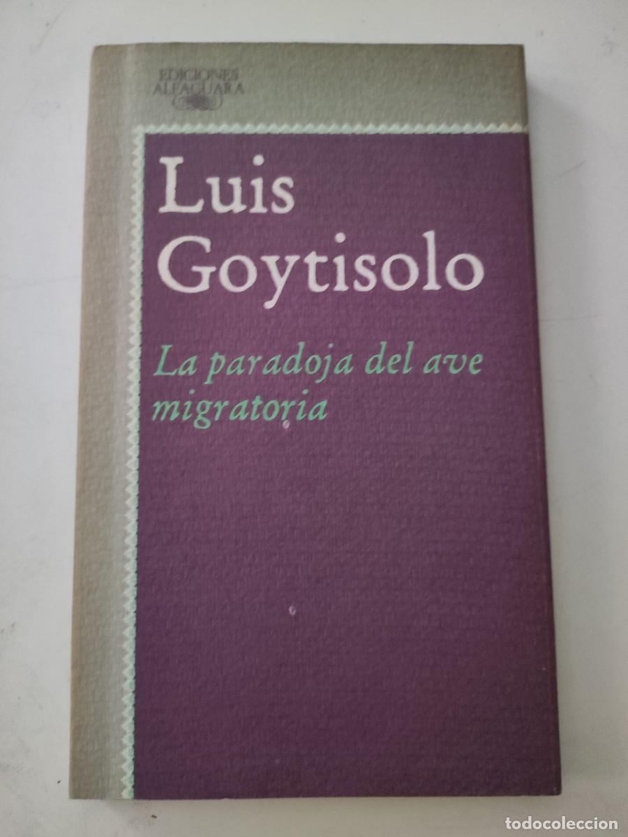 Libros de segunda mano: La paradoja del ave migratoria. Luis Goytisolo. - Foto 1
