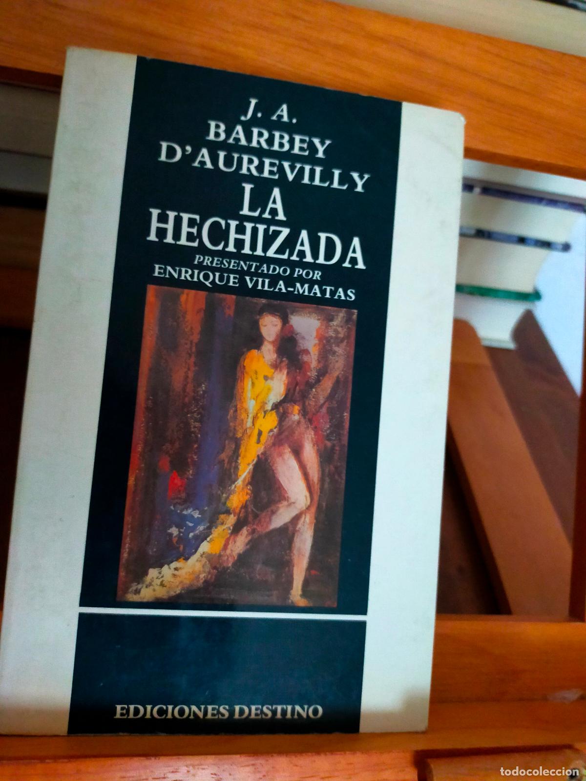 Libros de segunda mano: LA HECHIZADA. J. A. BARBEY DAUREVILLY. EDITORIAL DESTINO - Foto 1