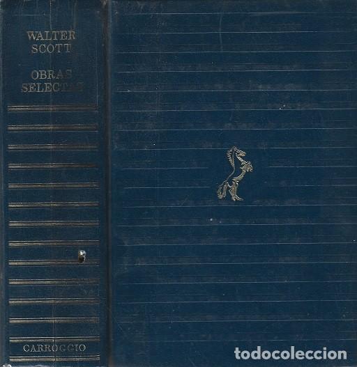 Libros de segunda mano: WALTER SCOTT. OBRAS SELECTAS. EDITORIAL CARROGGIO. - Foto 1