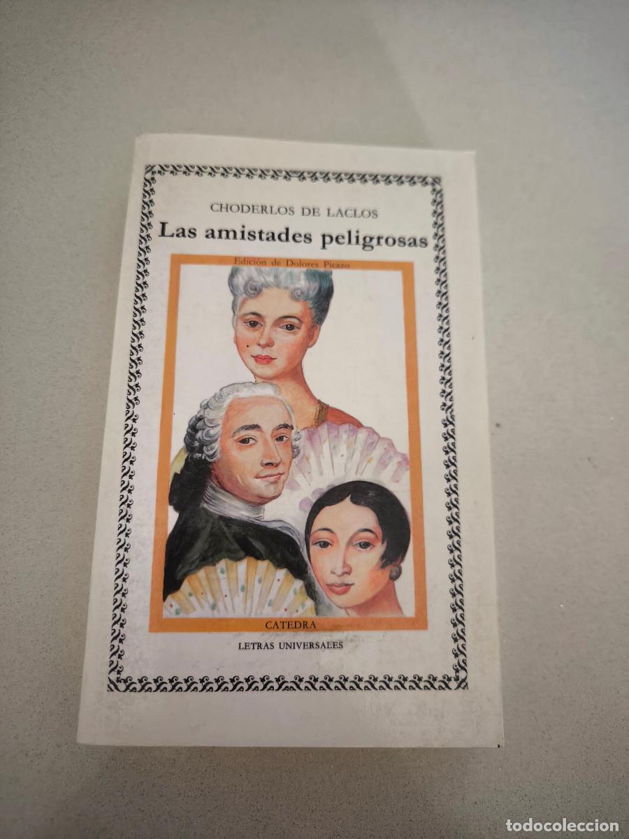 Libros de segunda mano: LAS AMISTADES PELIGROSAS / CHODERLOS DE LACLOS / CATEDRA LETRAS UNIVERSALES 1989 - CHODERLOS DE LAC - Foto 1