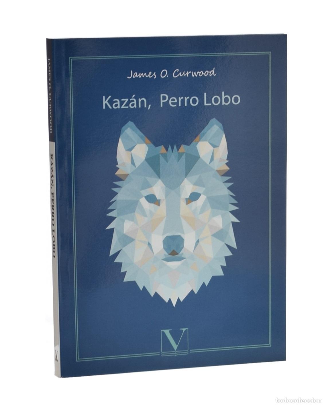 Libros de segunda mano: KAZ&Aacute;N, PERRO LOBO - CURWOOD, James Oliver - Foto 1