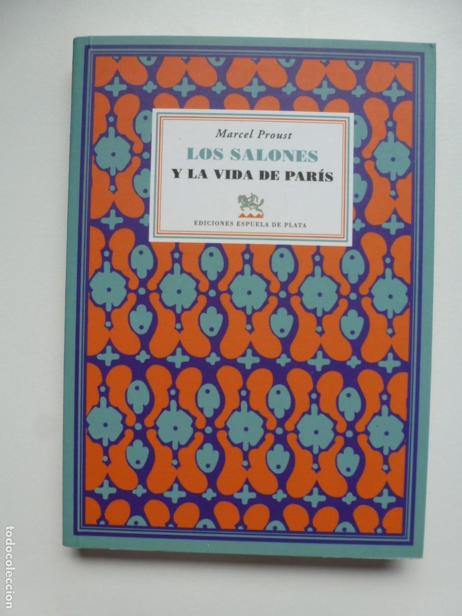 Libros de segunda mano: LOS SALONES Y LA VIDA DE PAR&Iacute;S. MARCEL PROUST. EDICIONES ESPUELA DE PLATA - Foto 1