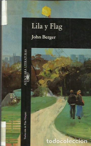 Libros de segunda mano: Lila y Flag / John Berger. - Foto 1