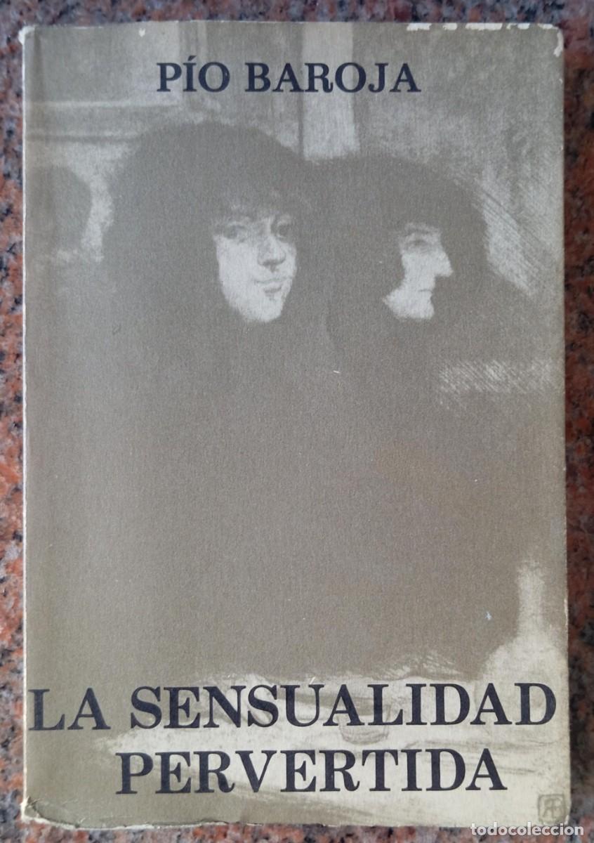 Libros de segunda mano: LA SENSUALIDAD PERVERTIDA - PIO BAROJA - Foto 1