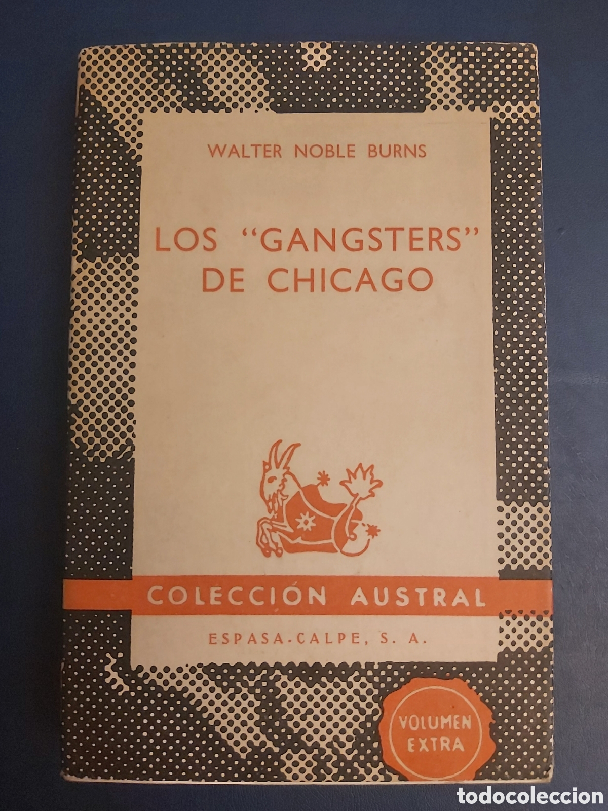 Libros de segunda mano: QUELA LIBRO. LOS &rdquo;GANGSTERS&rdquo; DE CHICAGO WALTER N. BURNS ESPASA-CALPE 1972