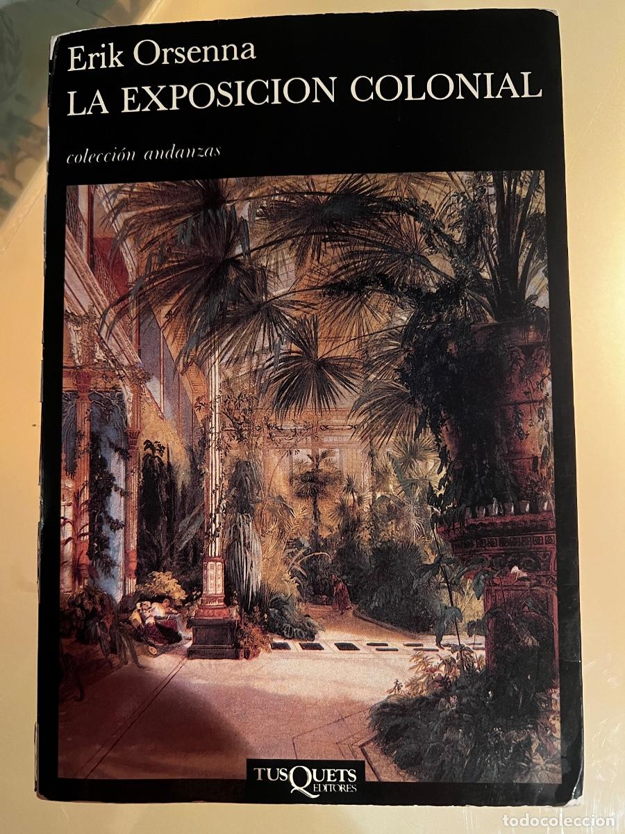 Libros de segunda mano: ERIK ORSENNA. LA EXPOSICI&Oacute;N COLONIAL. TUSQUETS EDITORES. - Foto 1