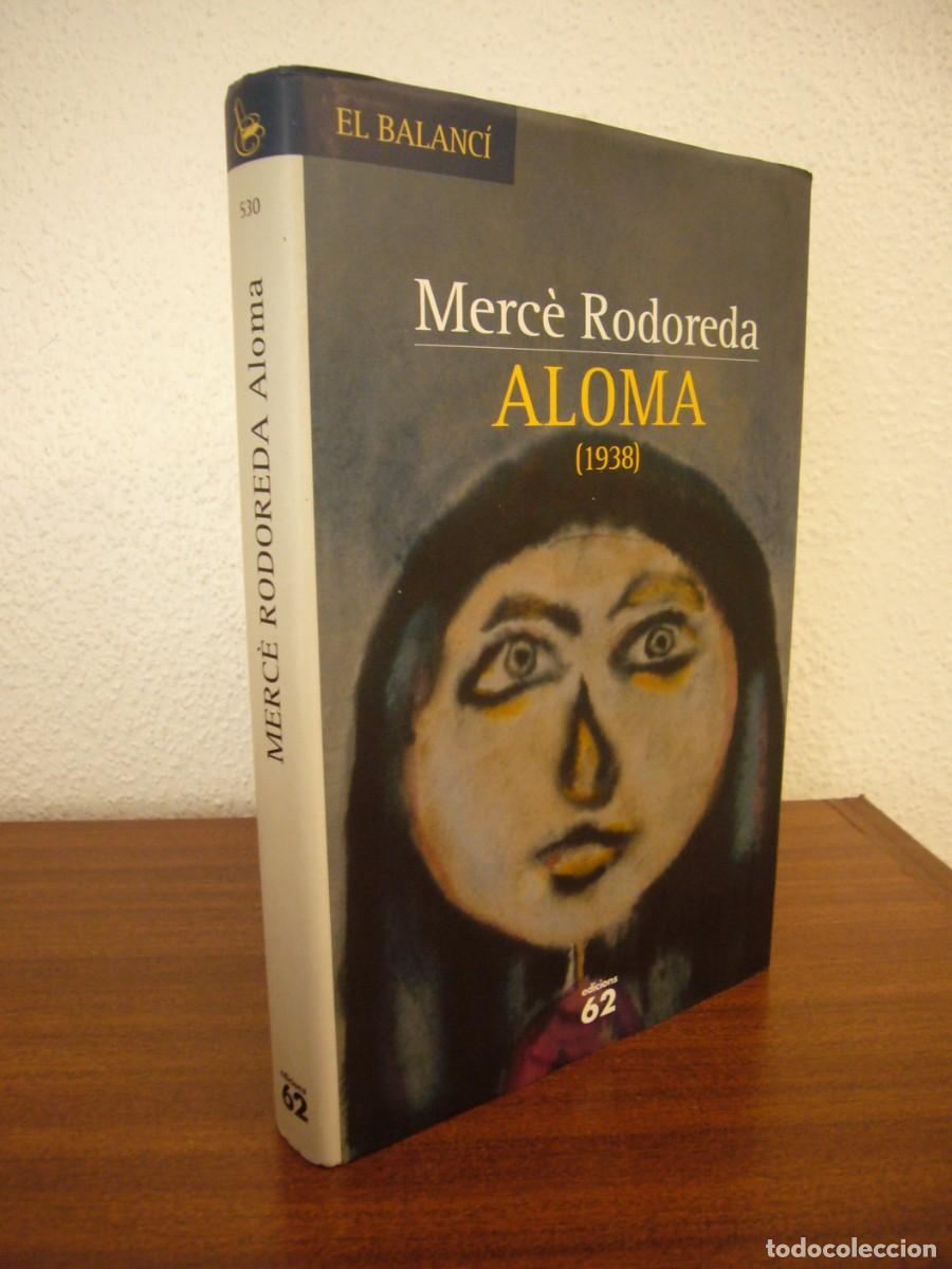 Libros de segunda mano: MERC&Egrave; RODOREDA: ALOMA (VERSI&Oacute; DE 1938) ED. CARME ARNAU (EDICIONS 62, 2006) TAPA DURA. MOLT RAR.