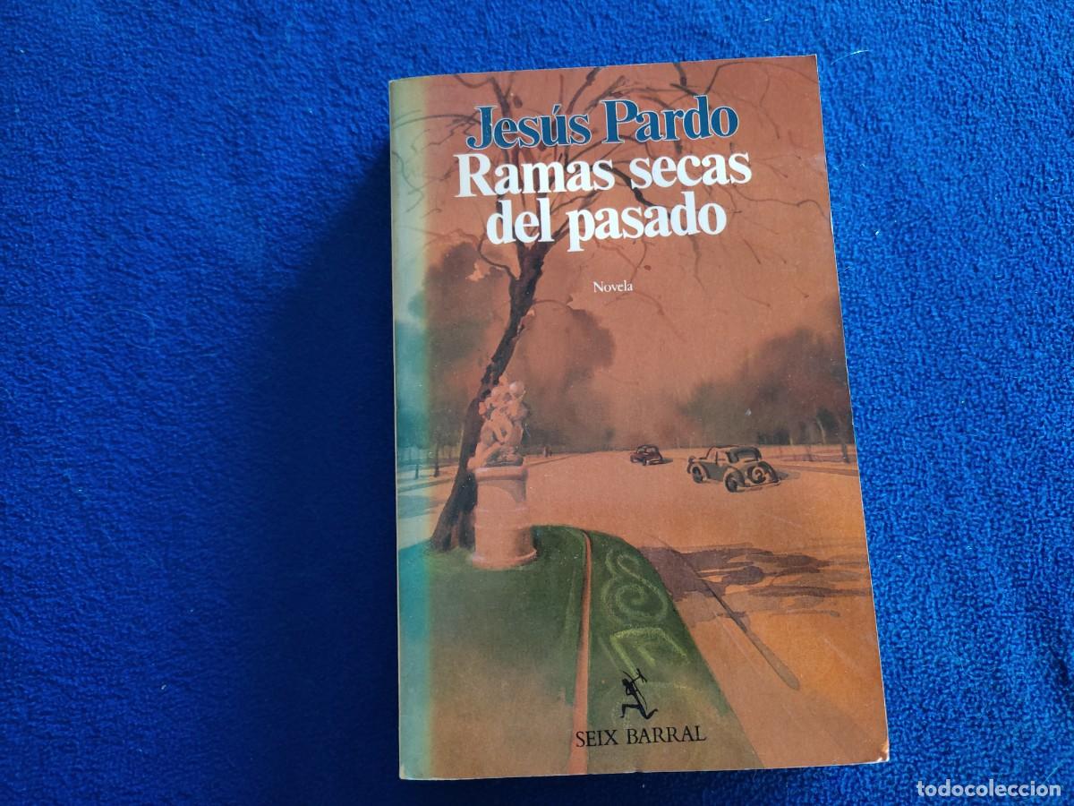 Libros de segunda mano: Ramas Secas del Pasado Jes&uacute;s Pardo Seix Barral 1984 - Foto 1