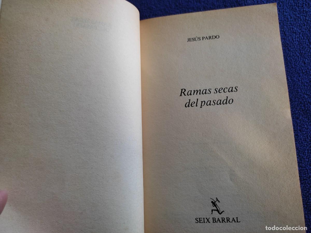 Libros de segunda mano: Ramas Secas del Pasado Jes&uacute;s Pardo Seix Barral 1984 - Foto 4