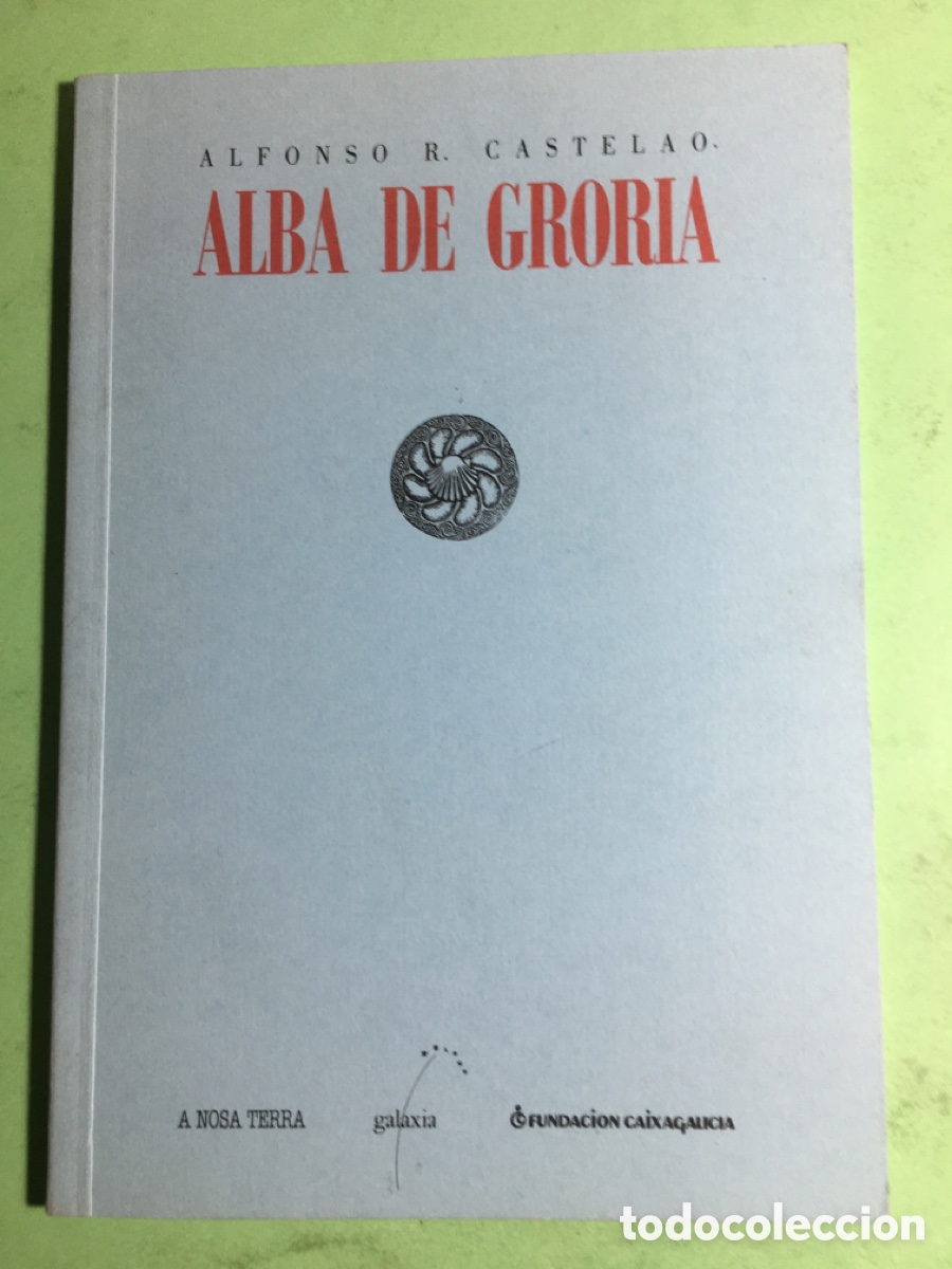 Libros de segunda mano: 1999 FUNDACI&Oacute;N CAIXAGALICIA A NOSA TERRA &lsquo;ALBA DE GRORIA&rsquo; A. R. CASTELAO