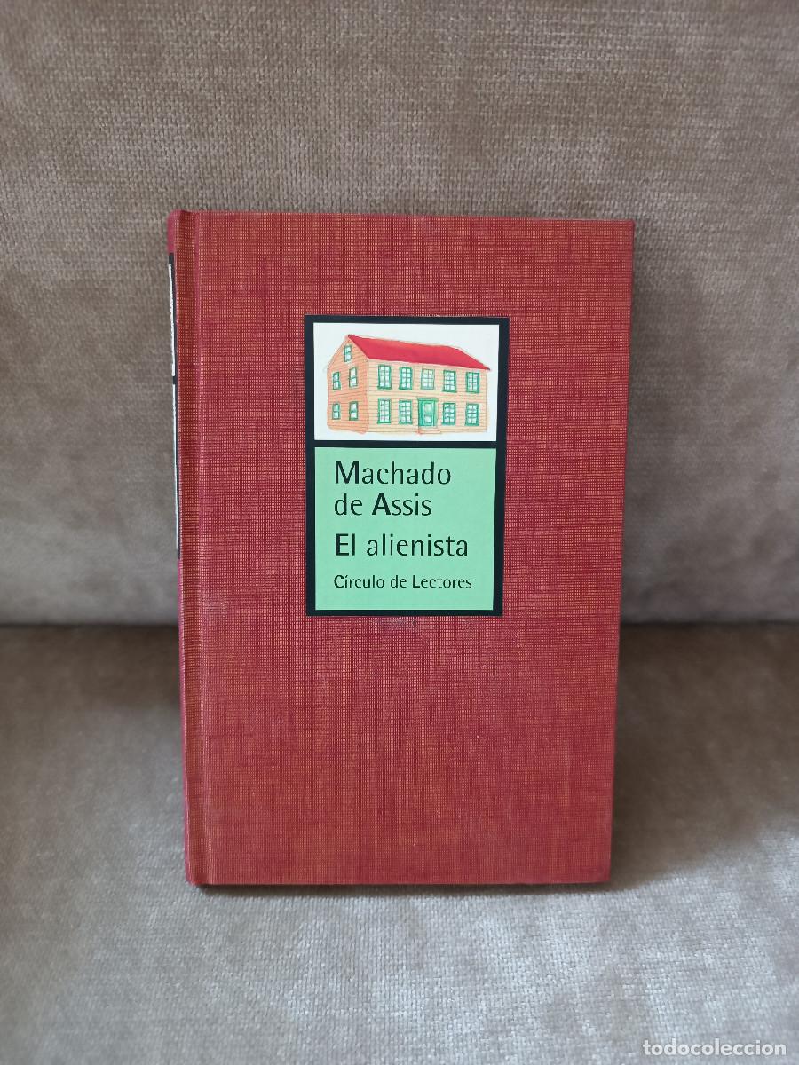 Libros de segunda mano: MACHADO DE ASSIS - EL ALIENISTA - C&Iacute;RCULO DE LECTORES, 2000 - Foto 1
