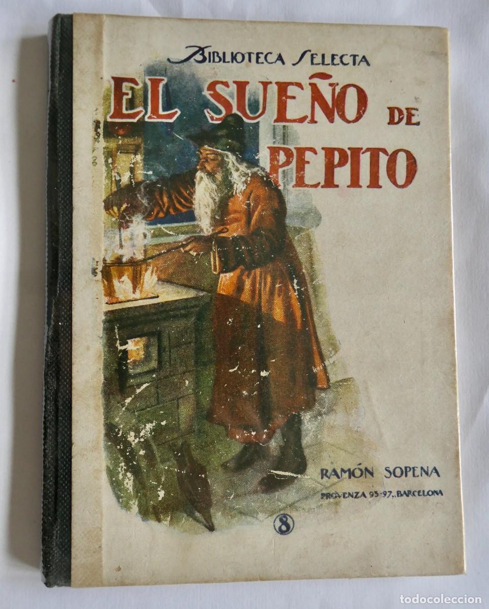 Libros de segunda mano: EL SUE&Ntilde;O DE PEPITO - BIBLIOTECA SELECTA - 1940 - Foto 1